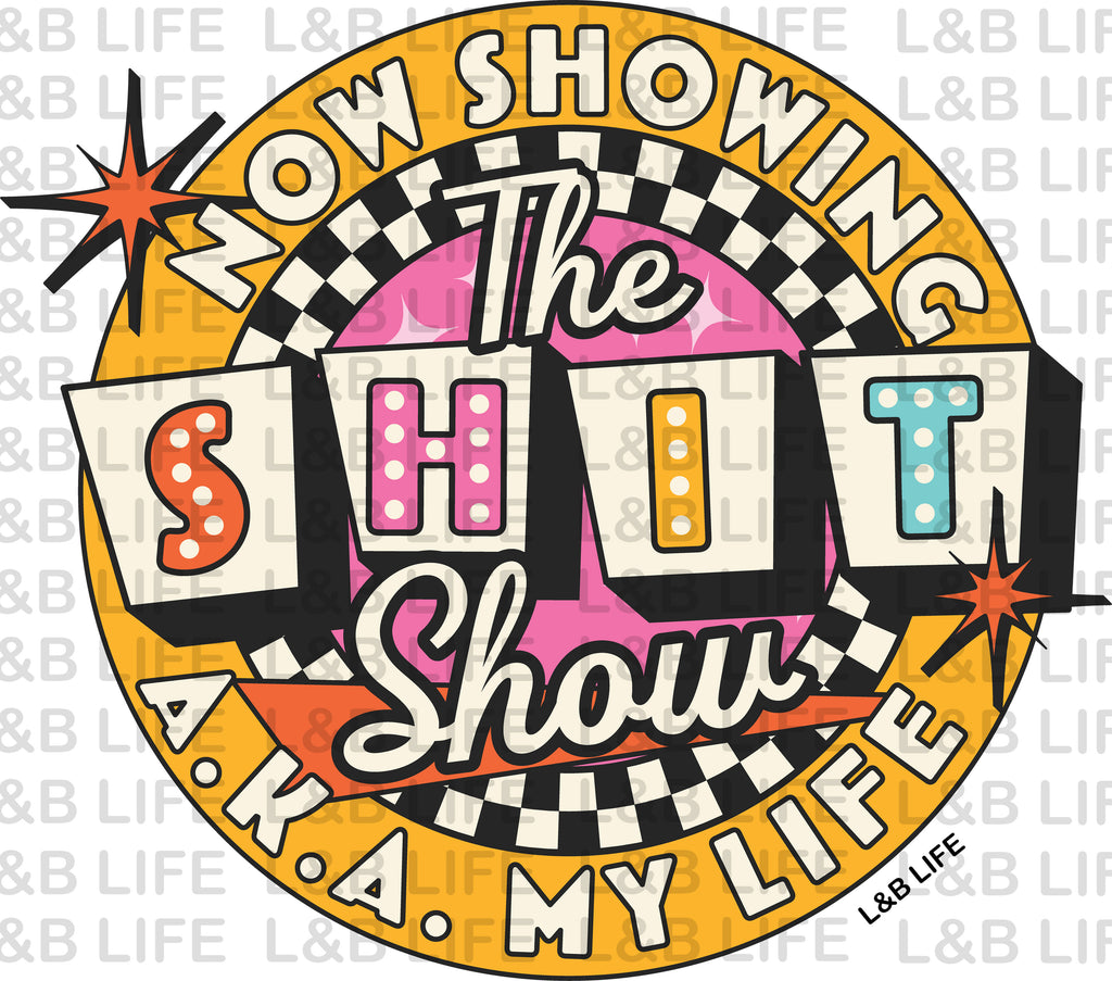 NOW SHOWING THE SHIT SHOW AKA MY LIFE