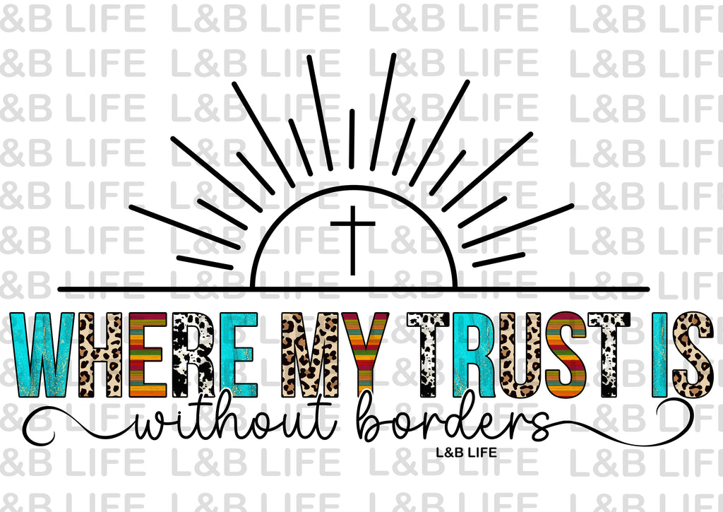 WHERE MY TRUST IS WITHOUT BORDERS