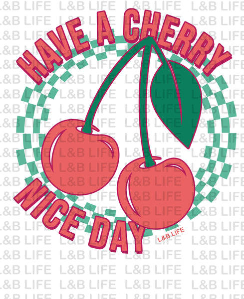 HAVE A CHERRY NICE DAY