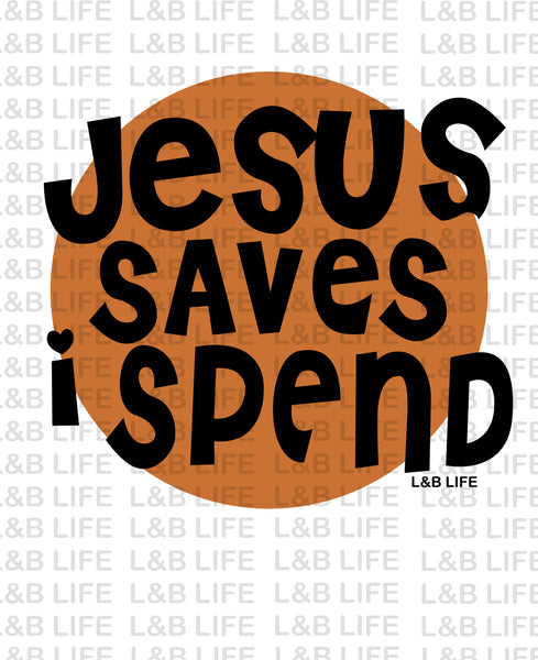 JESUS SAVES I SPEND