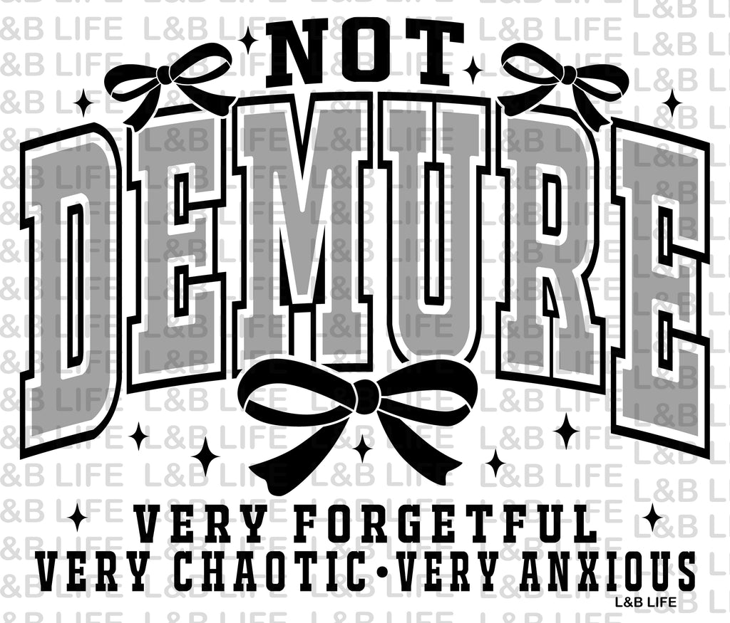 NOT DEMURE