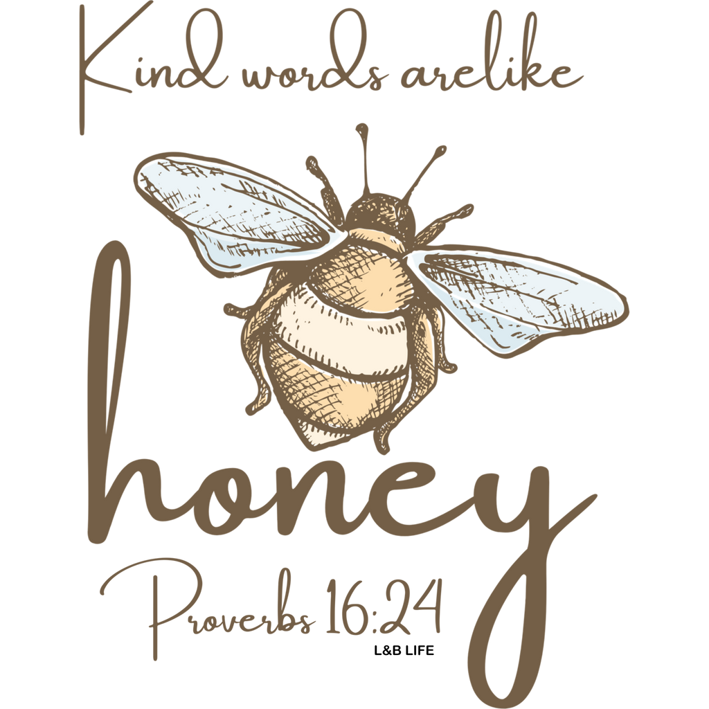 KIND WORDS ARE LIKE HONEY