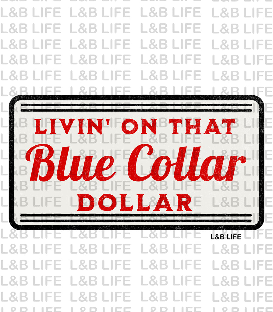 LIVIN ON THAT BLUE COLLAR DOLLAR