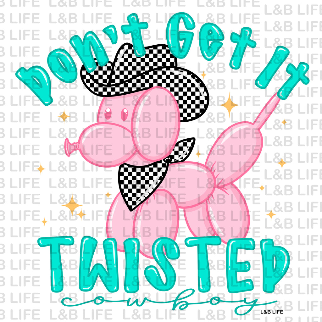 DON'T GET IT TWISTED