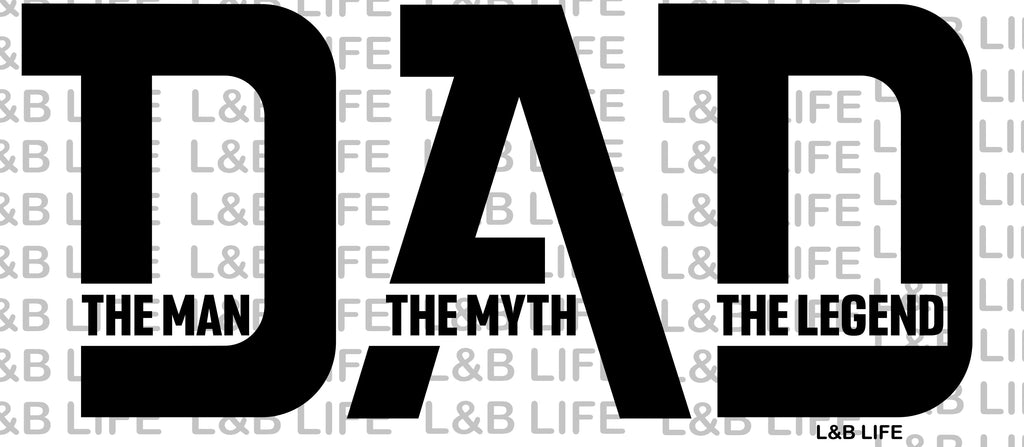 DAD THE MAN THE MYTH THE LEGEND