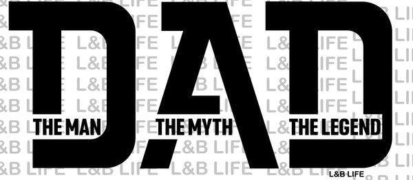 DAD THE MAN THE MYTH THE LEGEND