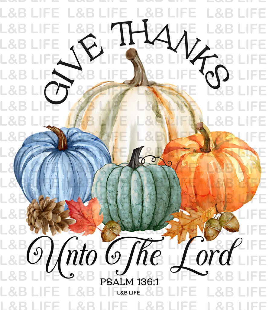 GIVE THANKS UNTO THE LORD