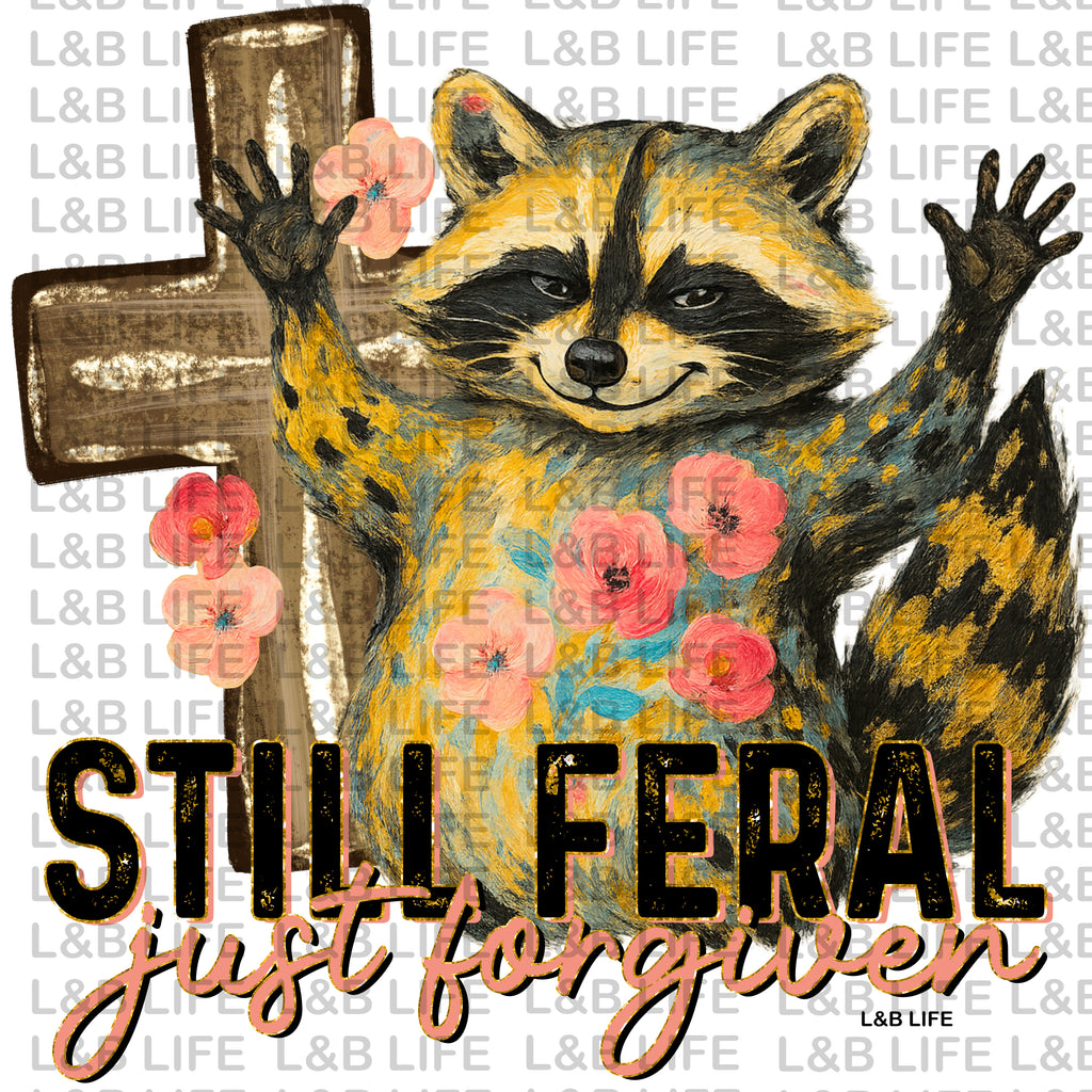 STILL FERAL JUST FORGIVEN