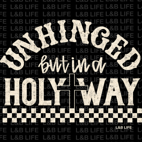 UNHINGED BUT IN A HOLY WAY