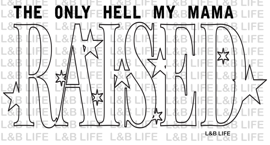 THE ONLY HELL MY MOMMA RASIED