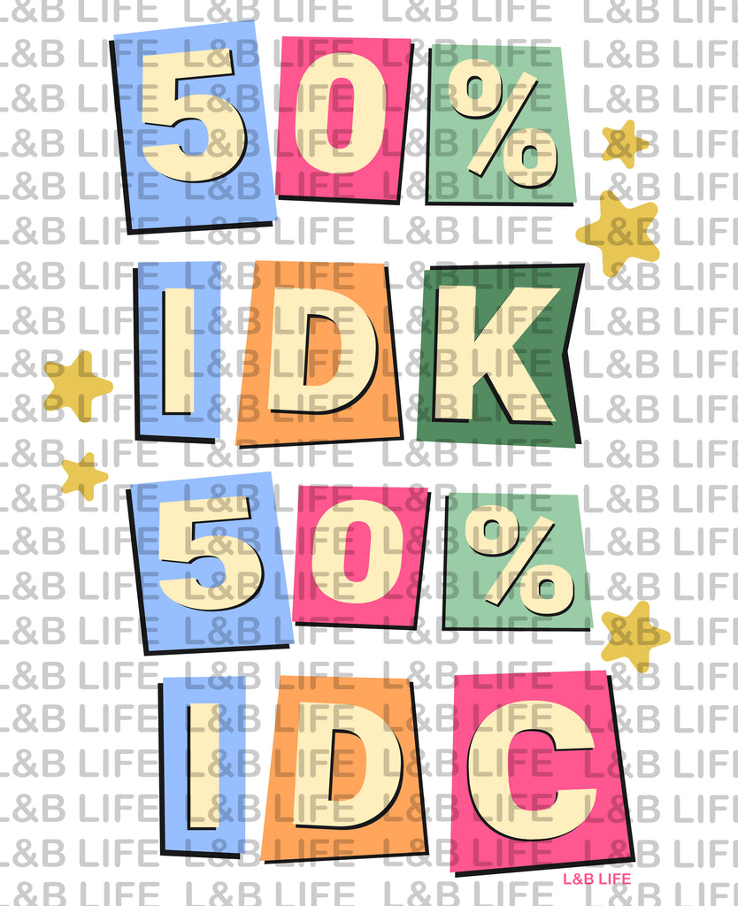 50% IDK