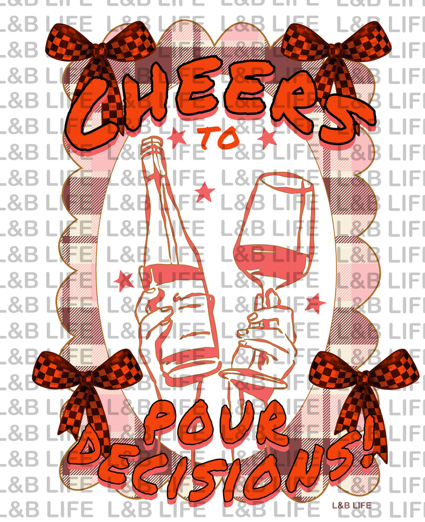 CHEERS TO POUR DECISIONS