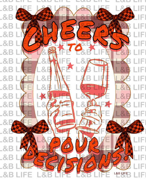 CHEERS TO POUR DECISIONS