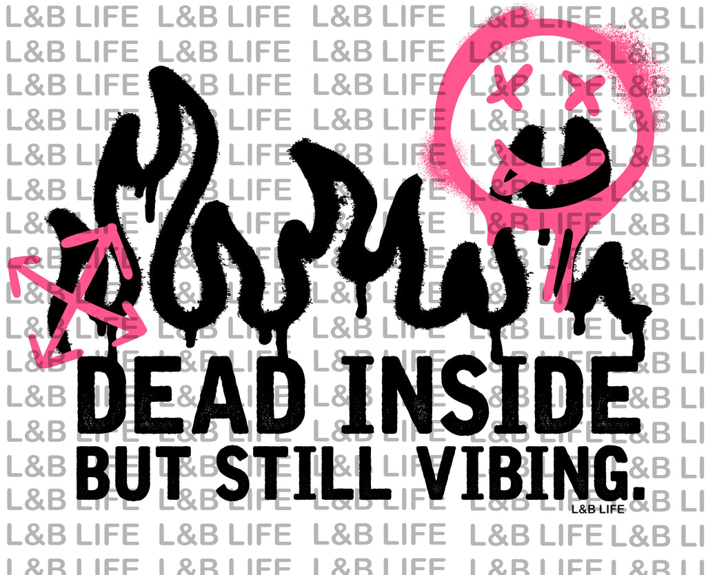 DEAD INSIDE BUT STILL VIBING