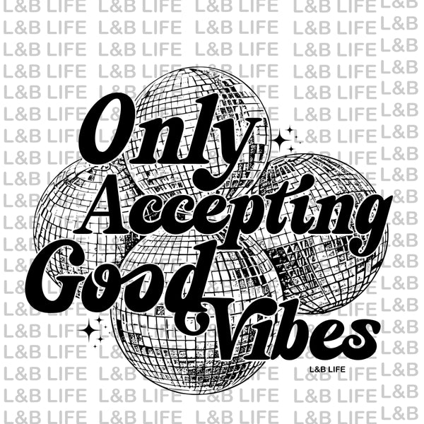 ONLY ACCEPTING GOOD VIBES
