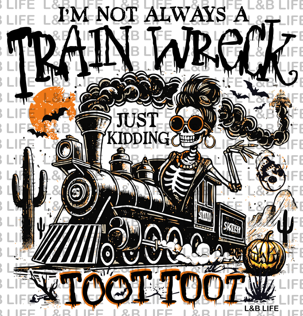 IT'S NOT ALWAYS A TRAIN WRECK