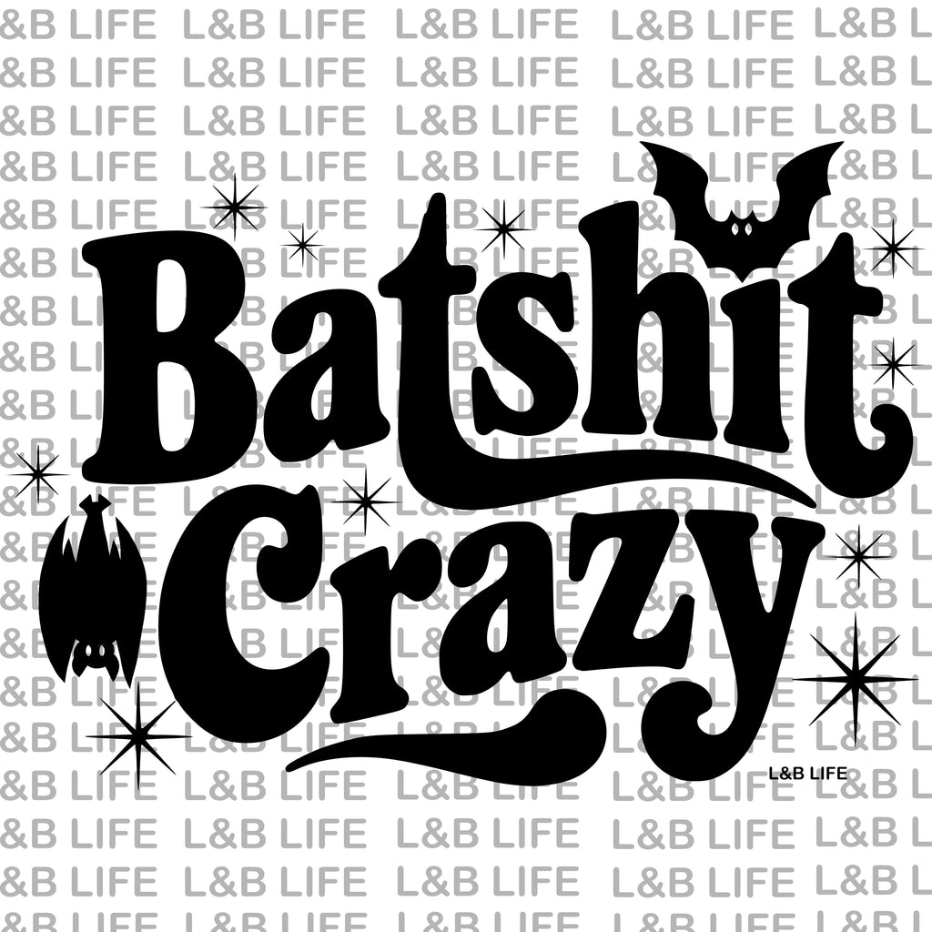 BAT SHIT CRAZY