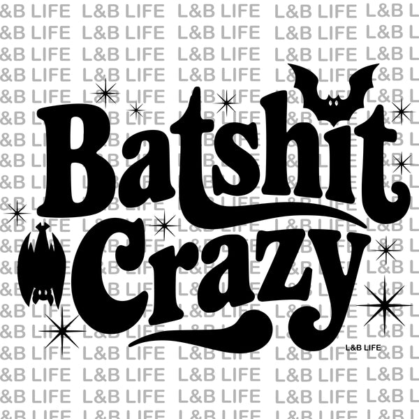 BAT SHIT CRAZY