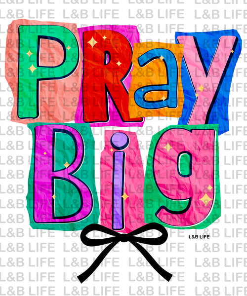 PRAY BIG