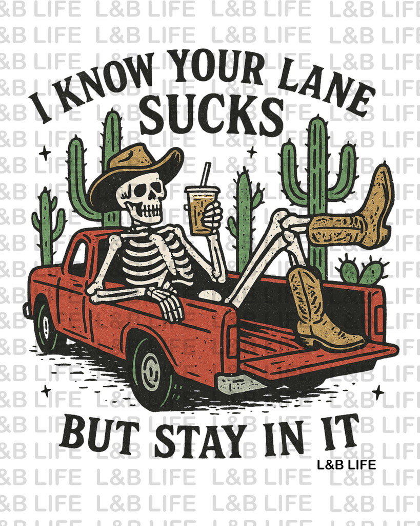 I KNOW YOUR LANE SUCKS BUT STAY IN IT