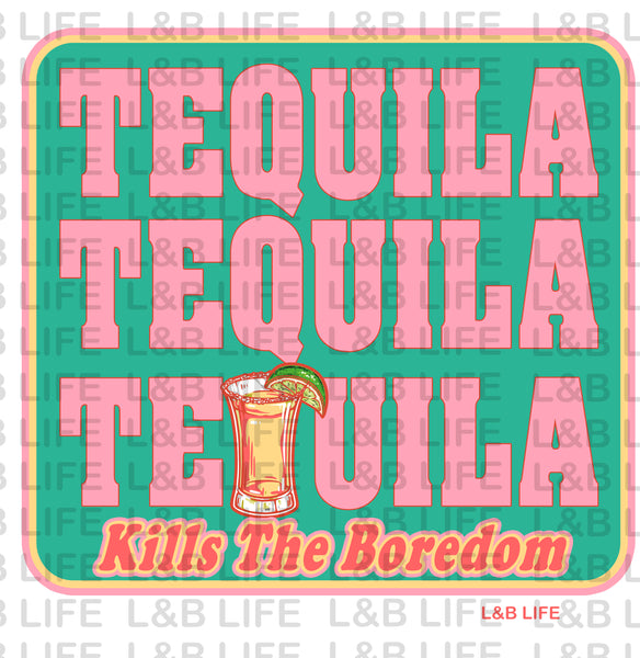 TEQUILA KILLS BOREDOM