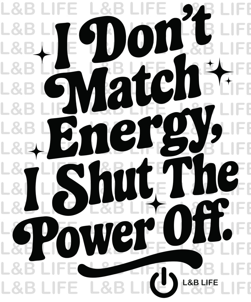 I DON'T MATCH ENERGY
