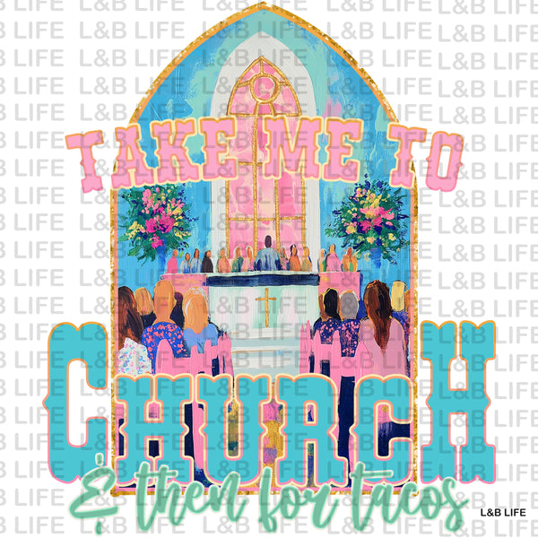 TAKE ME TO CHURCH THEN FOR TACOS