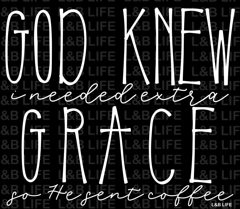 GOD KNEW I NEEDED EXTRA GRACE