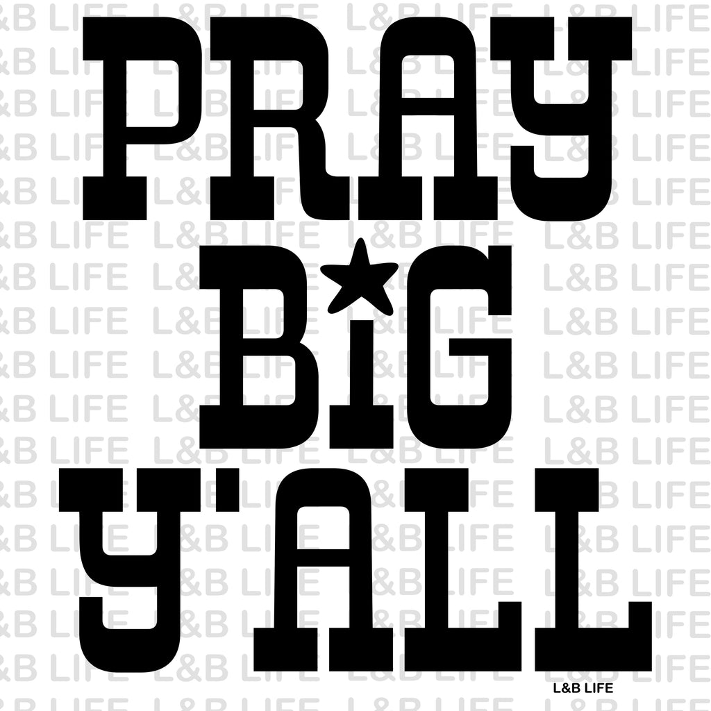 PRAY BIG YALL