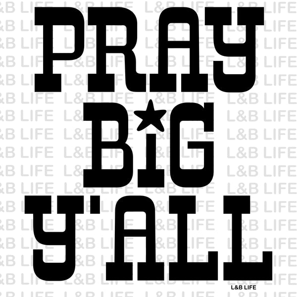 PRAY BIG YALL