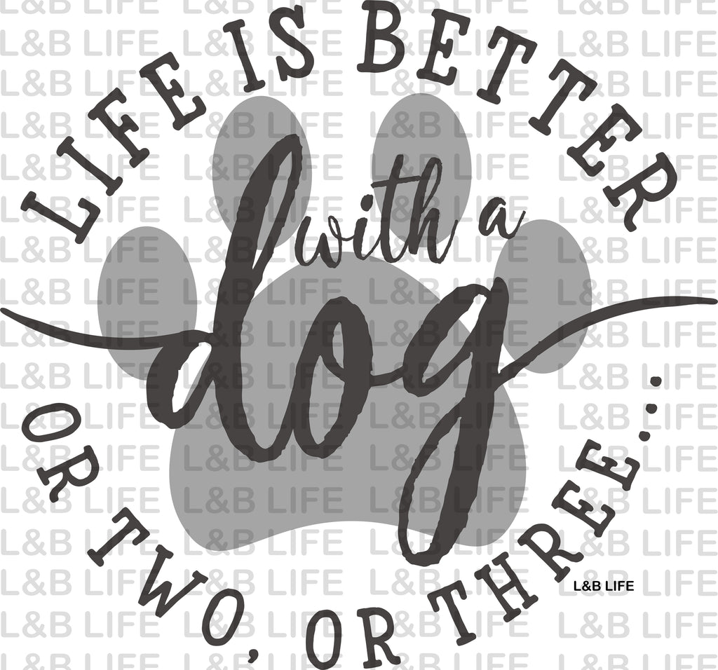 LIFE IS BETTER WITH
