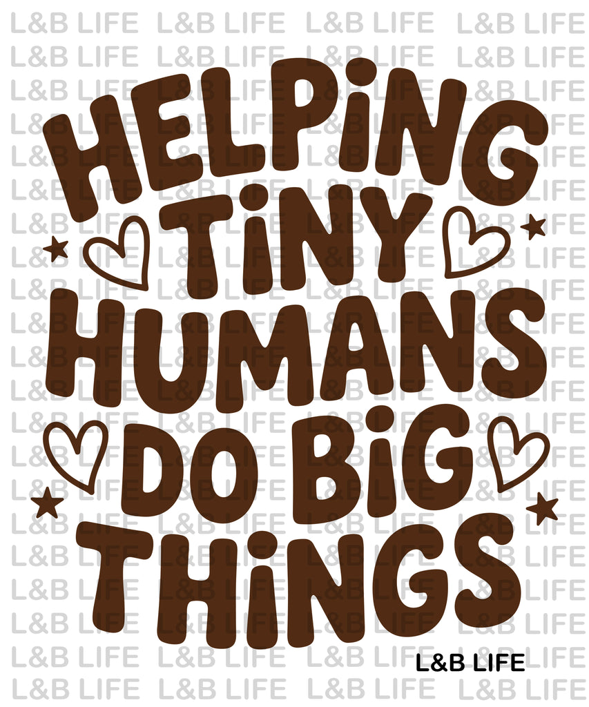 HELPING TINY HUMANS DO BIG THINGS