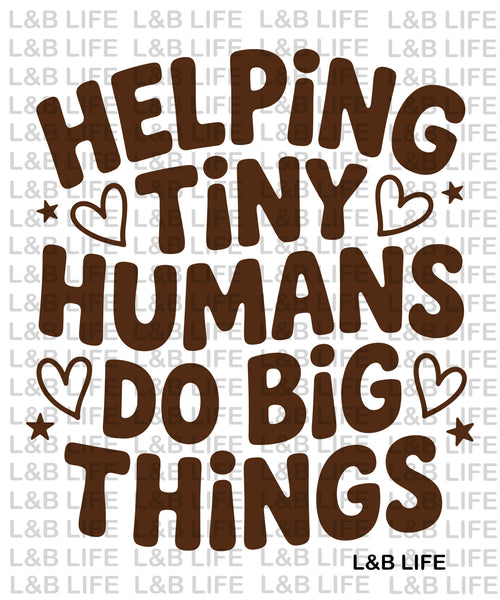 HELPING TINY HUMANS DO BIG THINGS