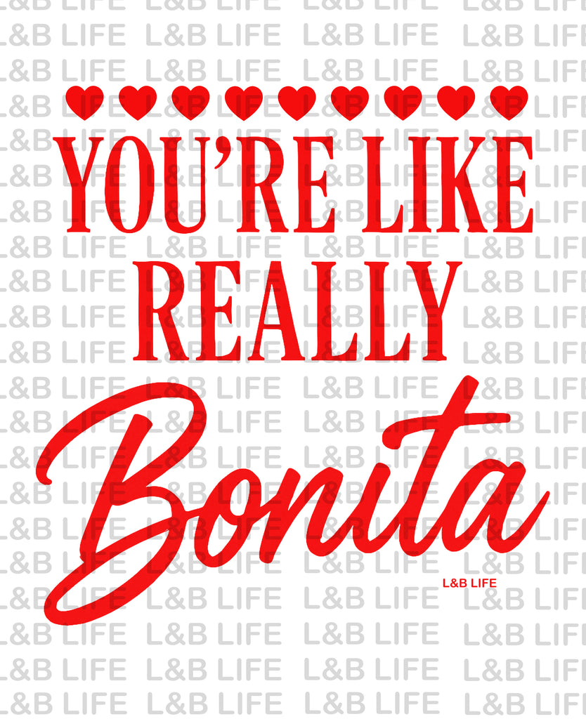 YOU'RE LIKE REALLY BONITA