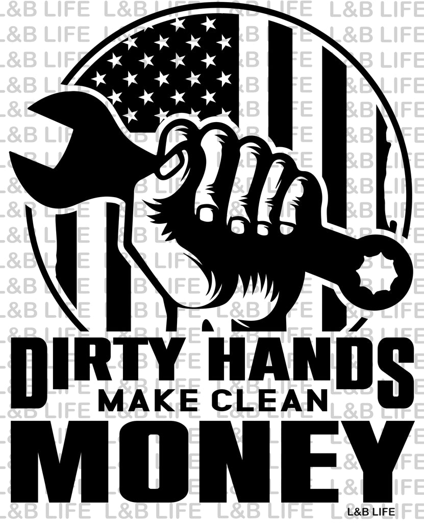 DIRTY HANDS MAKE CLEAN MONEY