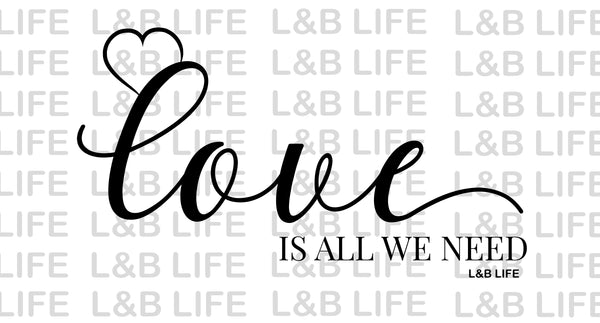 LOVE IS ALL WE NEED