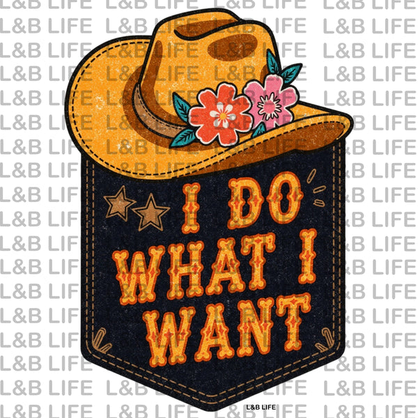 I DO WHAT I WANT