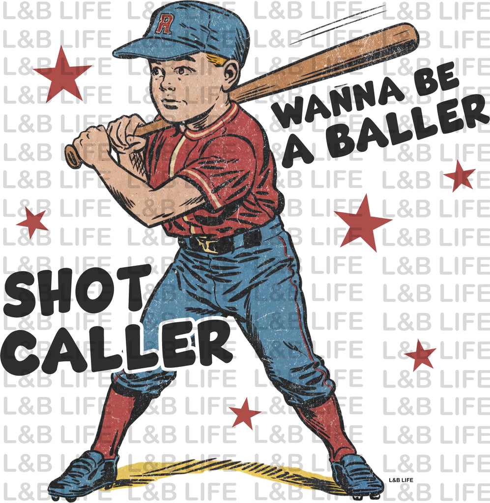WANNA BE A BALLER SHOT CALLER