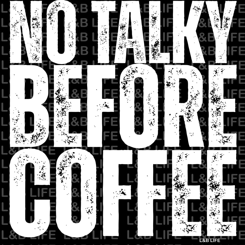 NO TALKY BEFORE COFFEE