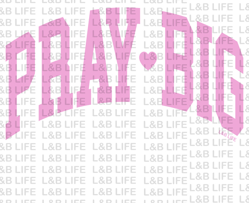 PRAY BIG