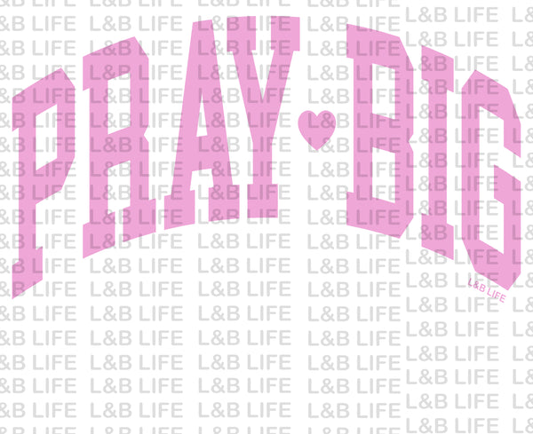 PRAY BIG