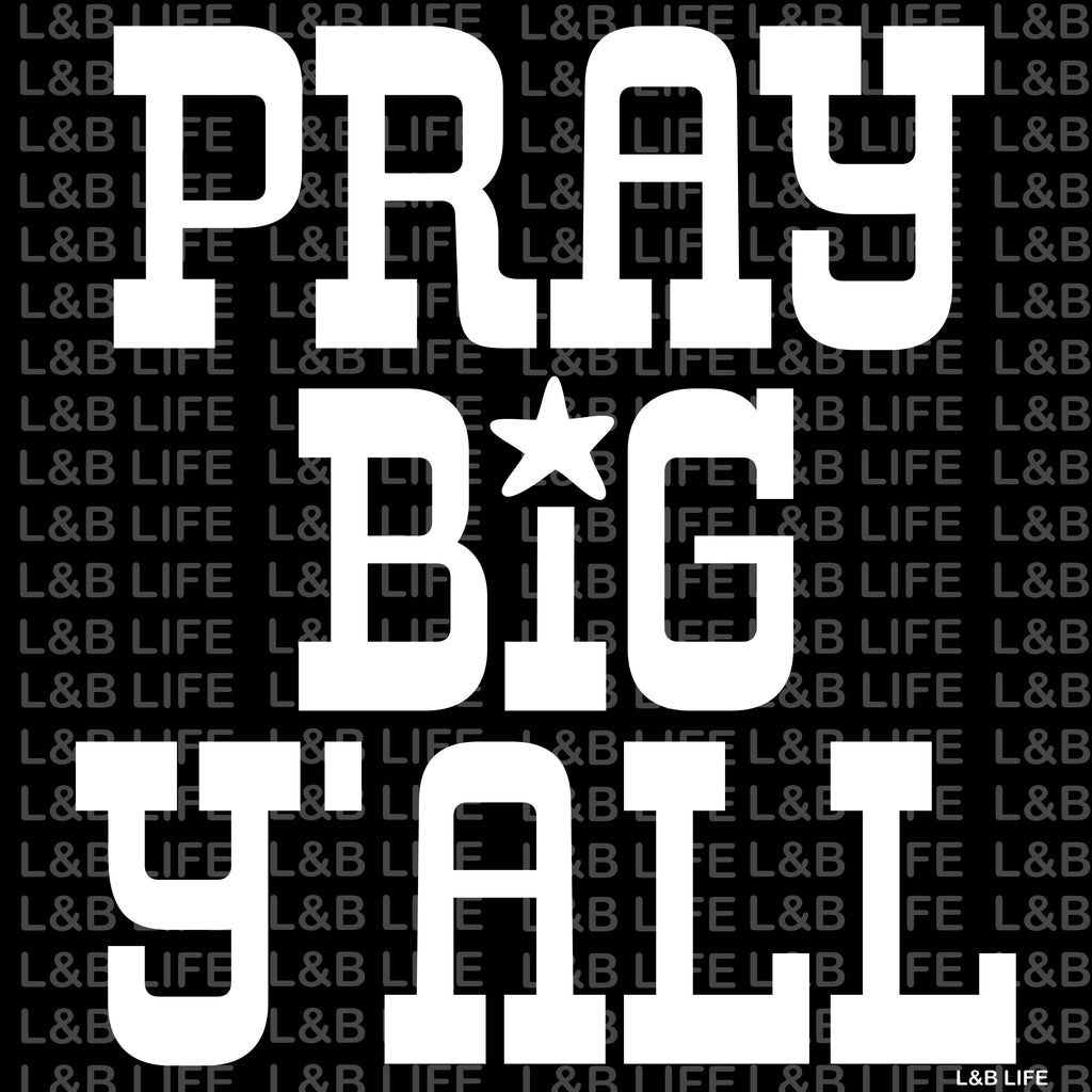 PRAY BIG YALL