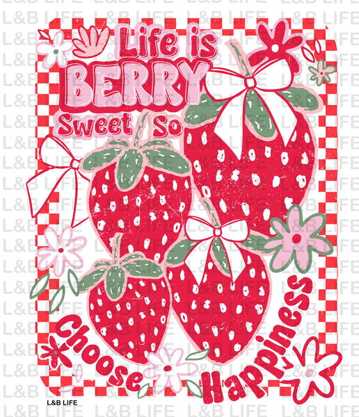 LIFE IS BERRY SWEET SO CHOOSE HAPPINESS