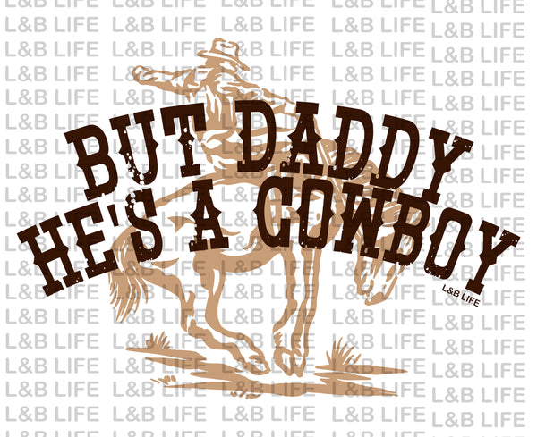 BUT DADDY HE'S A COWBOY