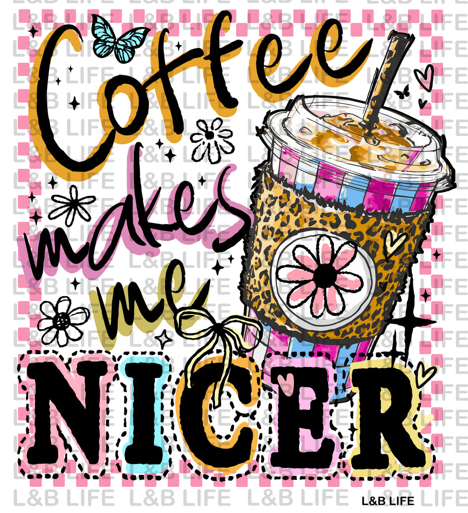 COFFEE MAKES ME NICER