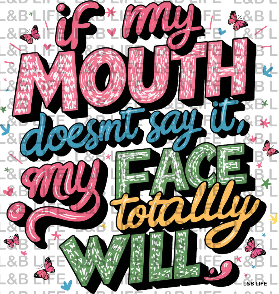 IF MY MOUTH DOESN'T SAY IT