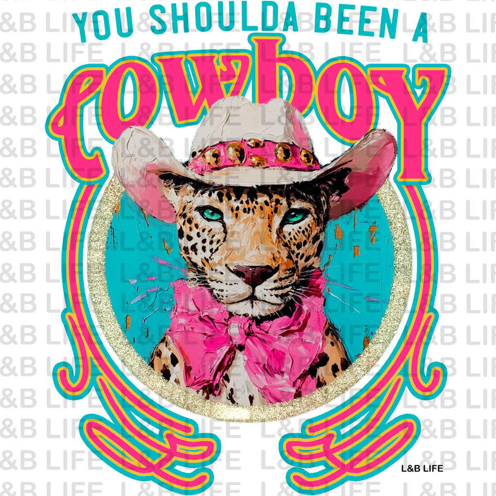YOU SHOULD'VE BEEN A COWBOY