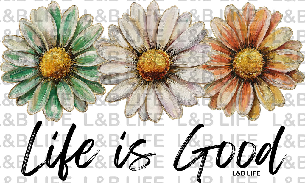 LIFE IS GOOD FLOWERS