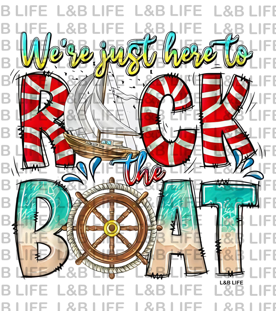 WE ARE JUST HERE TO ROCK THE BOAT