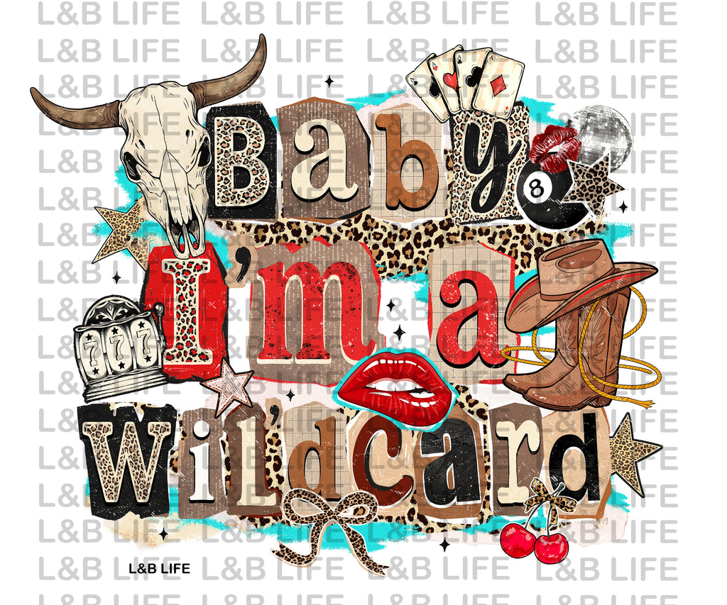 BABY I'M A WILD CARD